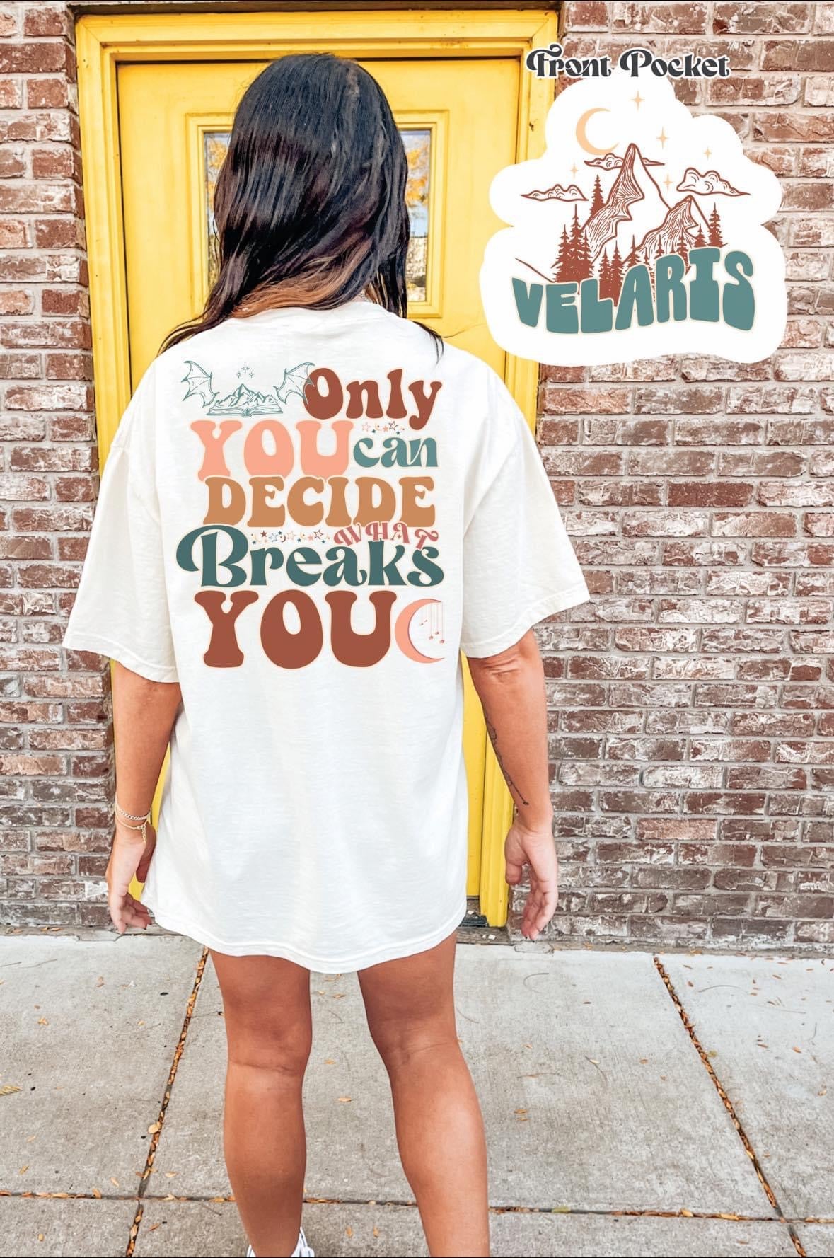 Only You can Decide what Breaks You