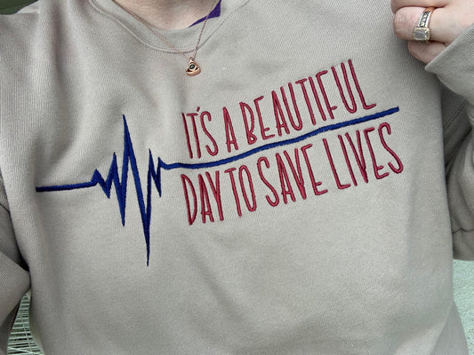 Beautiful Day to Save Lives Sweatshirt